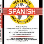 750 Spanish Verbs and Their Uses