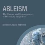 Ableism: The Causes and Consequences of Disability Prejudice