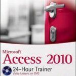 Access 2010 24-Hour Trainer