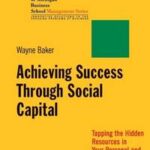 Achieving Success Through Social Capital