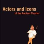 Actors and Icons of the Ancient Theater
