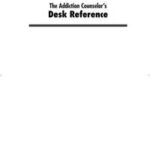 The Addiction Counselor's Desk Reference