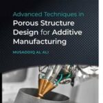 Advanced Techniques in Porous Structure Design for Additive Manufacturing
