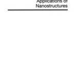 Advances in Synthesis, Processing, and Applications of Nanostructures