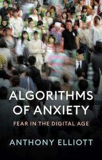 algorithms-anxiety-fear-digital-age-anthony-9781509555420