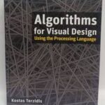 Algorithms for Visual Design Using the Processing Language