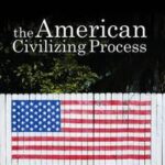 The American Civilizing Process