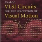 Analog VLSI Circuits for the Perception of Visual Motion