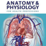 Anatomy and Physiology for Health Professions