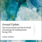 Annual Update: Top Governmental and Not-for-Profit Accounting and Auditing Issues Facing CPAs