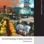 Anthropology of Space and Place