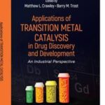 Applications of Transition Metal Catalysis in Drug Discovery and Development