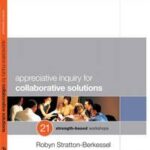 Appreciative Inquiry for Collaborative Solutions