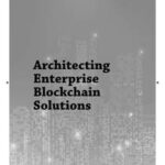 Architecting Enterprise Blockchain Solutions