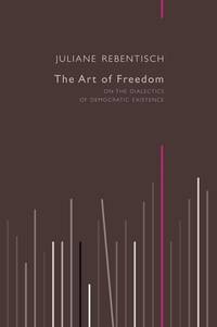 art-freedom-dialectics-democratic-existence-juliane-9780745682129