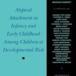 Atypical Attachment in Infancy and Early Childhood Among Children at Developmental Risk