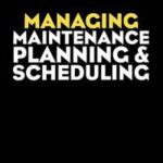 Audel Managing Maintenance Planning and Scheduling