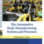 The Automotive Body Manufacturing Systems and Processes