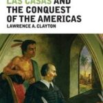Bartolom de las Casas and the Conquest of the Americas
