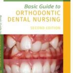 Basic Guide to Orthodontic Dental Nursing