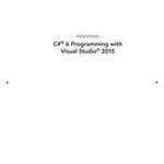 Beginning C# 6 Programming with Visual Studio 2015