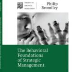The Behavioral Foundations of Strategic Management