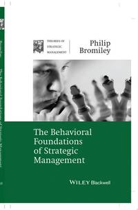 behavioral-foundations-strategic-management-philip-bromiley-9781405124713