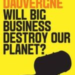 Will Big Business Destroy Our Planet?