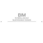 BIM in Small-Scale Sustainable Design