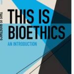 This Is Bioethics