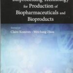 Bioprocessing Technology for Production of Biopharmaceuticals and Bioproducts