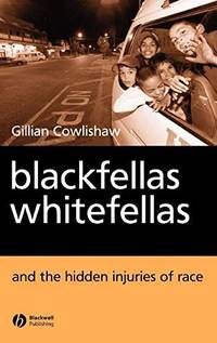 blackfellas-whitefellas-hidden-injuries-race-gillian-9781405114035