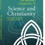 The Blackwell Companion to Science and Christianity