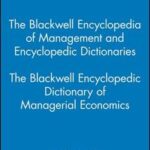 The Blackwell Encyclopedia of Management and Encyclopedic Dictionaries, The Blackwell Encyclopedic Dictionary of Managerial Economics