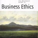 The Blackwell Guide to Business Ethics