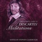 The Blackwell Guide to Descartes' Meditations