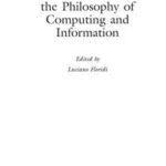 The Blackwell Guide to the Philosophy of Computing and Information