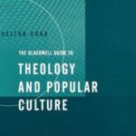 The Blackwell Guide to Theology and Popular Culture