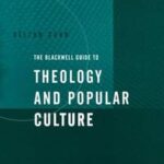 The Blackwell Guide to Theology and Popular Culture