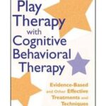 Blending Play Therapy with Cognitive Behavioral Therapy