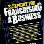 The Blueprint For Franchising A Business