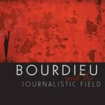 Bourdieu and the Journalistic Field