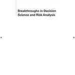 Breakthroughs in Decision Science and Risk Analysis