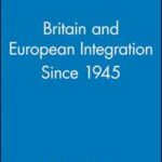 Britain and European Integration Since 1945