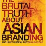 The Brutal Truth About Asian Branding
