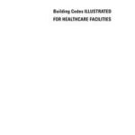 Building Codes Illustrated for Healthcare Facilities