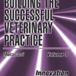 Building the Successful Veterinary Practice: Innovation and creativity