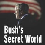 Bush's Secret World