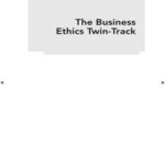 The Business Ethics Twin-Track