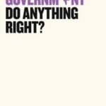 Can Government Do Anything Right?